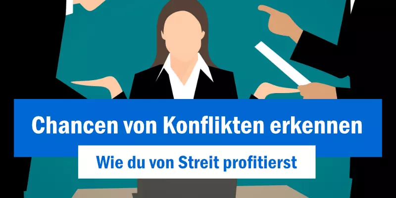 Read more about the article Chancen von Konflikten erkennen: Wie du von Streit profitierst