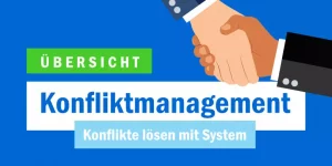 Read more about the article Konfliktmanagement: Konflikte lösen mit System